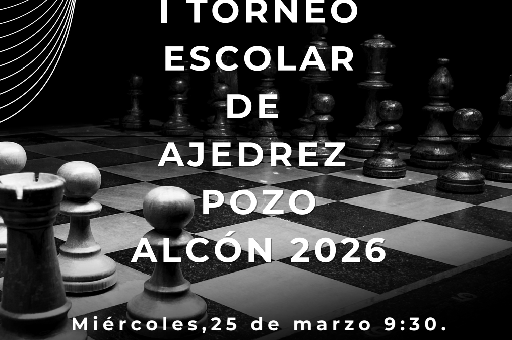 ♟️ ¡I Torneo escolar Pozo Alcón de 2026! 🏆